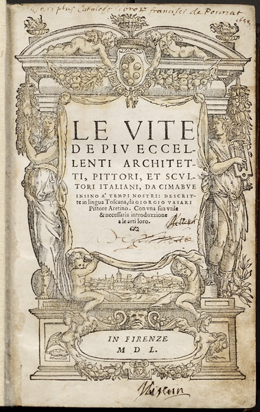 Title page from Giorgio Vasari, Le Vite de più eccellenti architetti, pittori, et scultori . . . (Lives of the Most Excellent Architects, Painters, and Sculptors . . . )  Published Florence, 1550 Library, National Gallery of Art, Washington, DC, David K. E. Bruce Fund Image courtesy of the Board of Trustees, National Gallery of Art 
